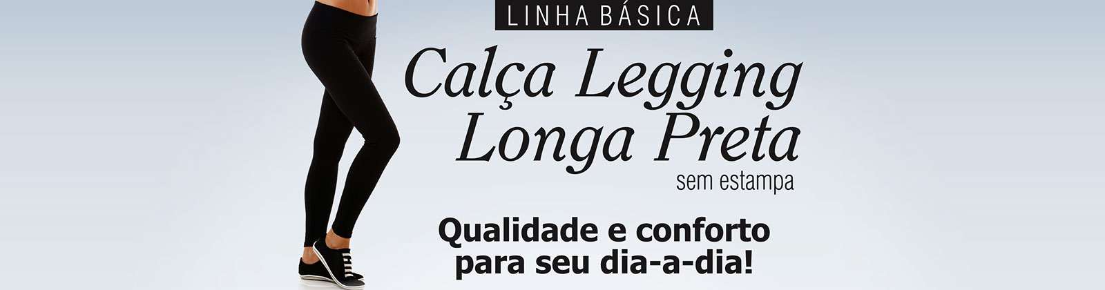Linha Básica - Calça Legging Longa